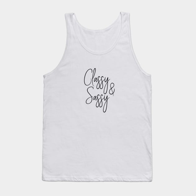 Classy & Sassy Tank Top by beakraus